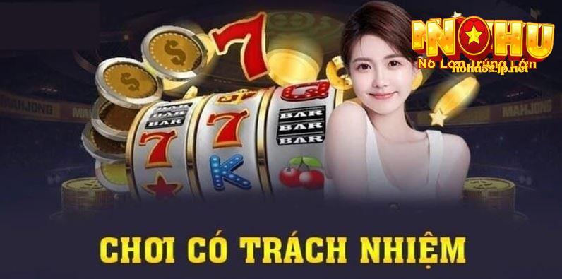 Tại sao cần chơi có trách nhiệm tại nohu